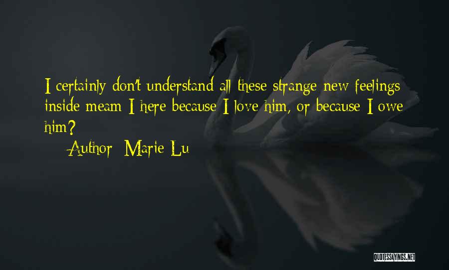 Strange Love Feelings Quotes By Marie Lu