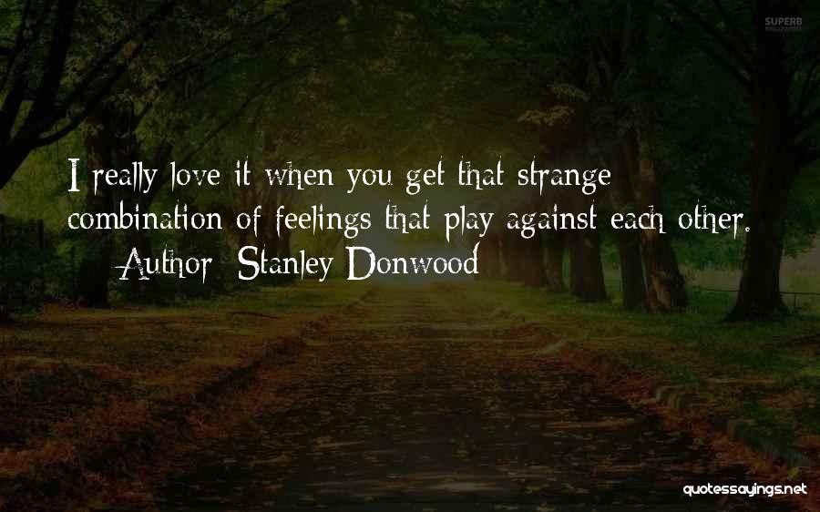 Strange Love Feelings Quotes By Stanley Donwood