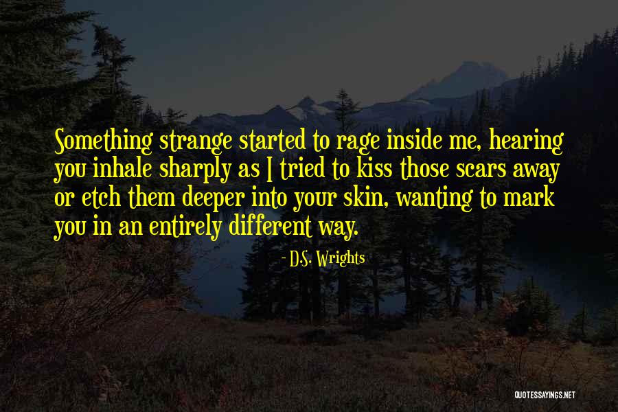 Strange Love Quotes By D.S. Wrights Strange Love Quotes By D.S. Wrights