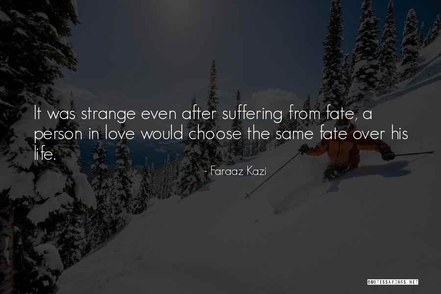 Strange Love Quotes By Faraaz Kazi