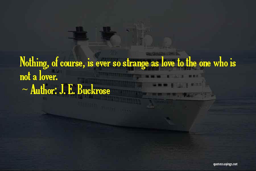 Strange Love Quotes By J. E. Buckrose