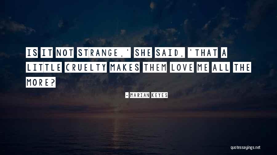 Strange Love Quotes By Marian Keyes Strange Love Quotes By Marian Keyes