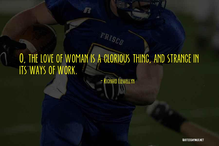 Strange Love Quotes By Richard Llewellyn Strange Love Quotes By Richard Llewellyn