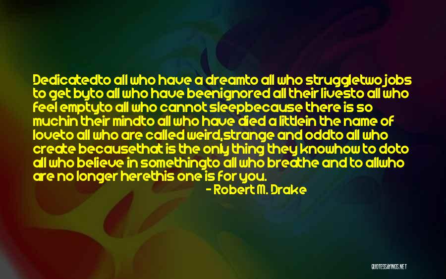 Strange Love Quotes By Robert M. Drake Strange Love Quotes By Robert M. Drake
