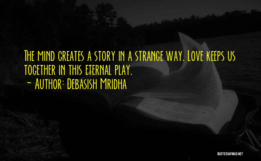 Strange Love Story Quotes By Debasish Mridha