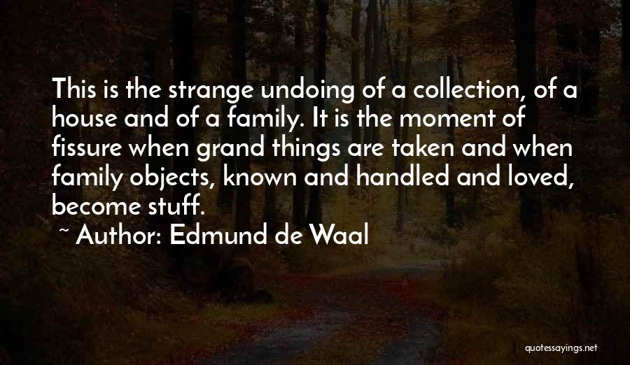 Strange Objects Quotes By Edmund De Waal