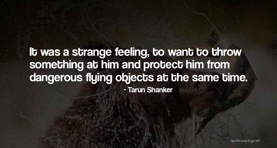 Strange Objects Quotes By Tarun Shanker