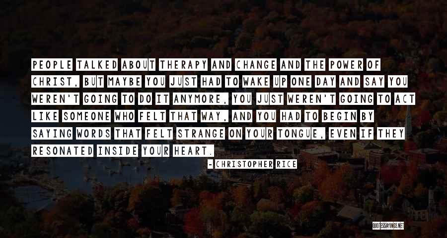 Strange People Quotes By Christopher Rice Strange People Quotes By Christopher Rice