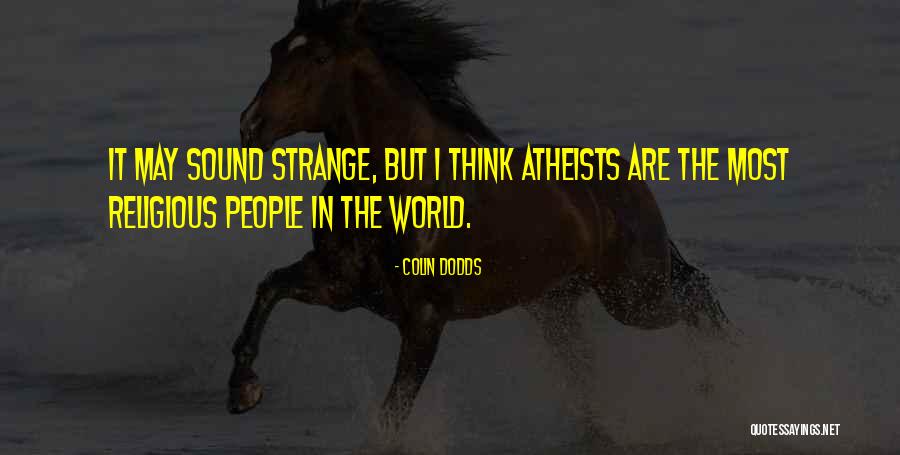 Strange People Quotes By Colin Dodds Strange People Quotes By Colin Dodds