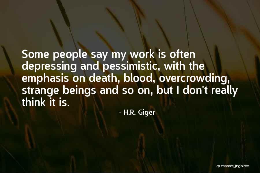 Strange People Quotes By H.R. Giger Strange People Quotes By H.R. Giger