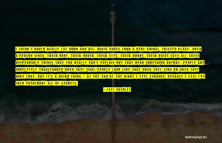 Strange People Quotes By Jeff Buckley Strange People Quotes By Jeff Buckley