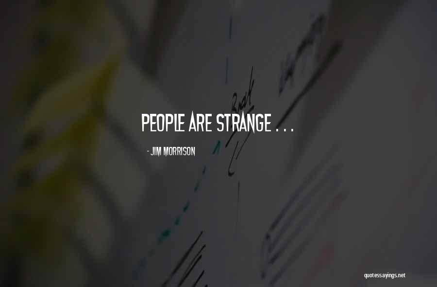 Strange People Quotes By Jim Morrison