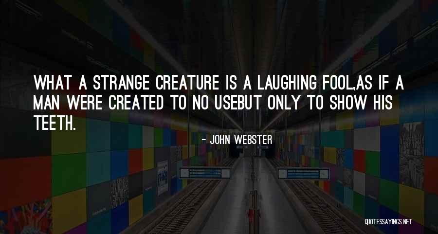 Strange People Quotes By John Webster Strange People Quotes By John Webster