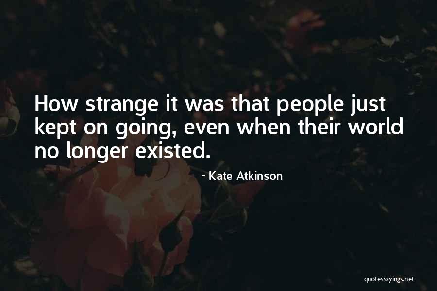 Strange People Quotes By Kate Atkinson Strange People Quotes By Kate Atkinson
