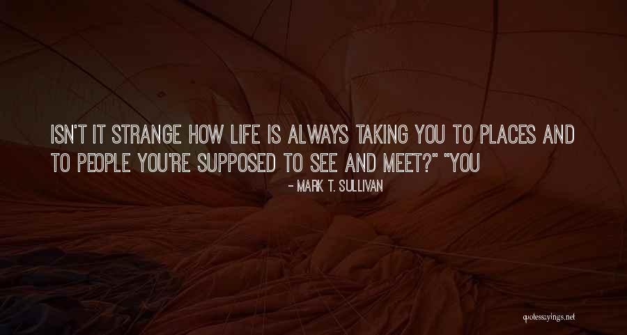 Strange People Quotes By Mark T. Sullivan Strange People Quotes By Mark T. Sullivan