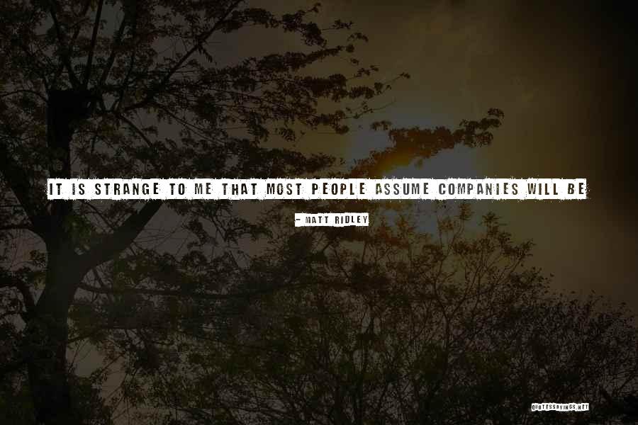 Strange People Quotes By Matt Ridley Strange People Quotes By Matt Ridley