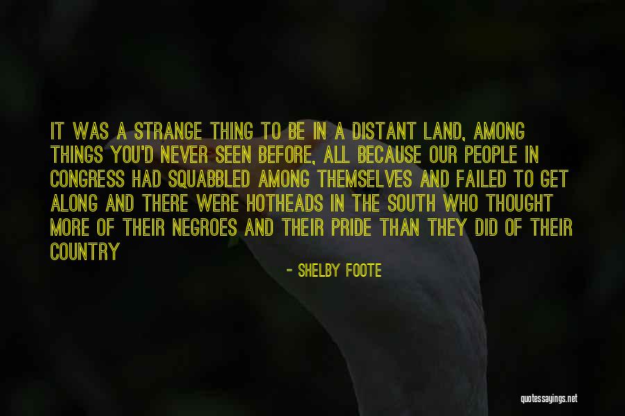 Strange People Quotes By Shelby Foote Strange People Quotes By Shelby Foote