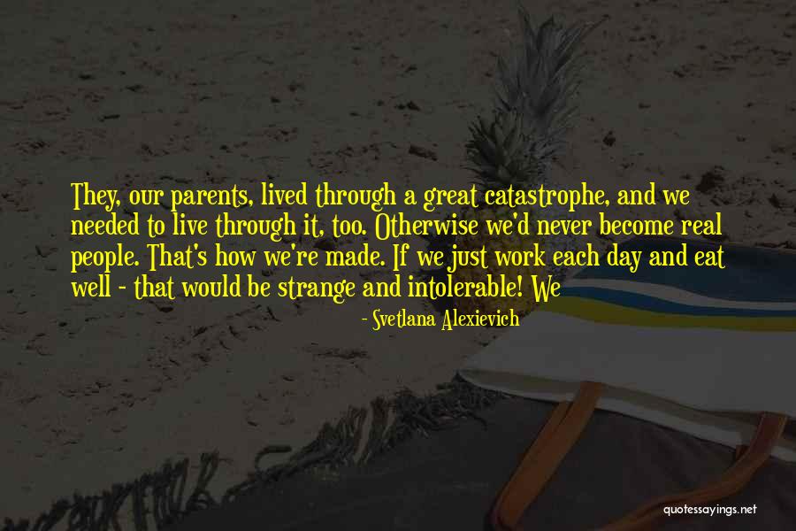 Strange People Quotes By Svetlana Alexievich Strange People Quotes By Svetlana Alexievich