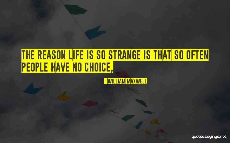 Strange People Quotes By William Maxwell Strange People Quotes By William Maxwell
