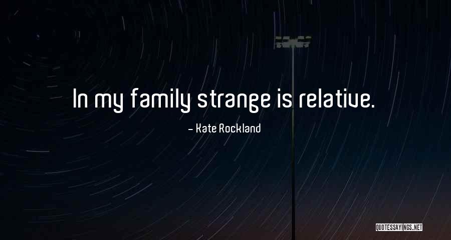 Strange Relationships Quotes By Kate Rockland