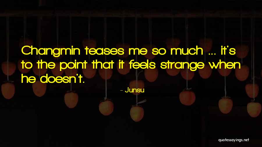 Strange The Quotes By Junsu Strange The Quotes By Junsu