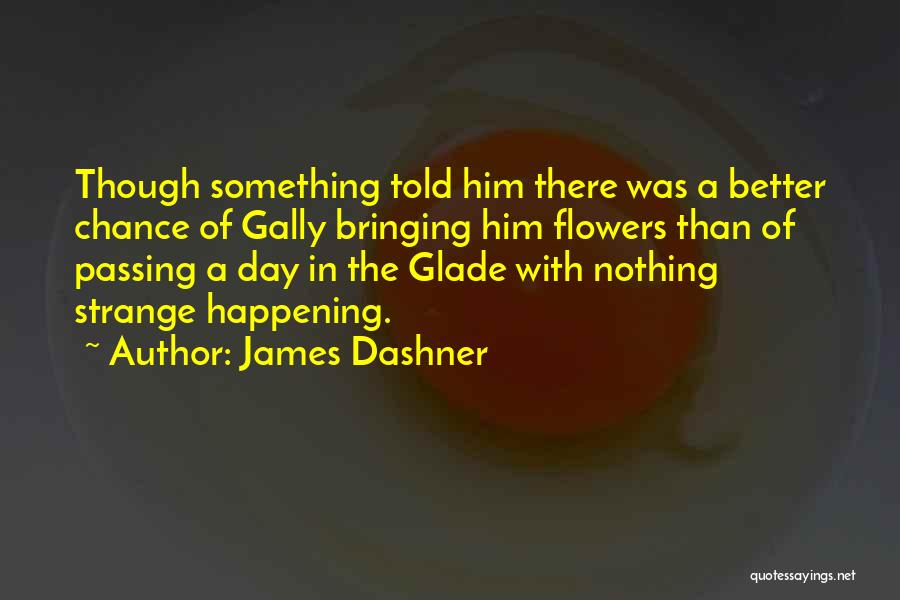 Strange Things Are Happening Quotes By James Dashner