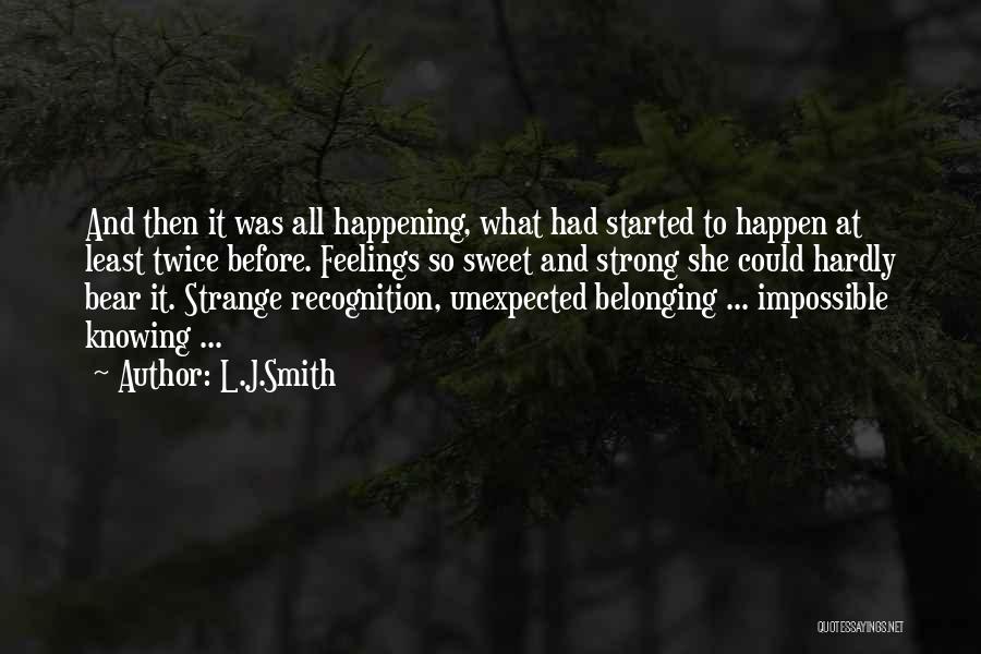 Strange Things Are Happening Quotes By L.J.Smith