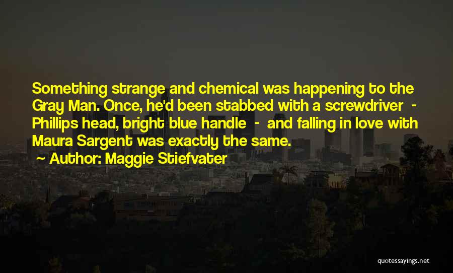 Strange Things Are Happening Quotes By Maggie Stiefvater