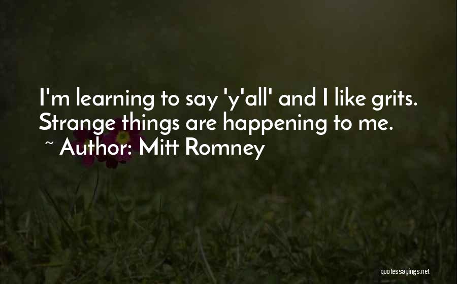 Strange Things Are Happening Quotes By Mitt Romney