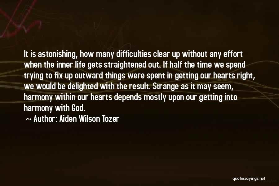 Strange Things In Life Quotes By Aiden Wilson Tozer