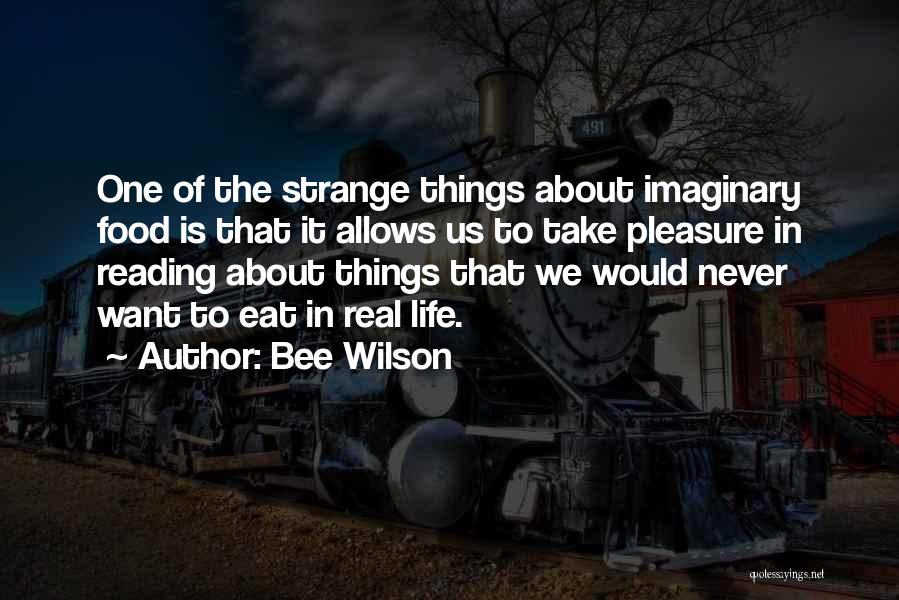 Strange Things In Life Quotes By Bee Wilson