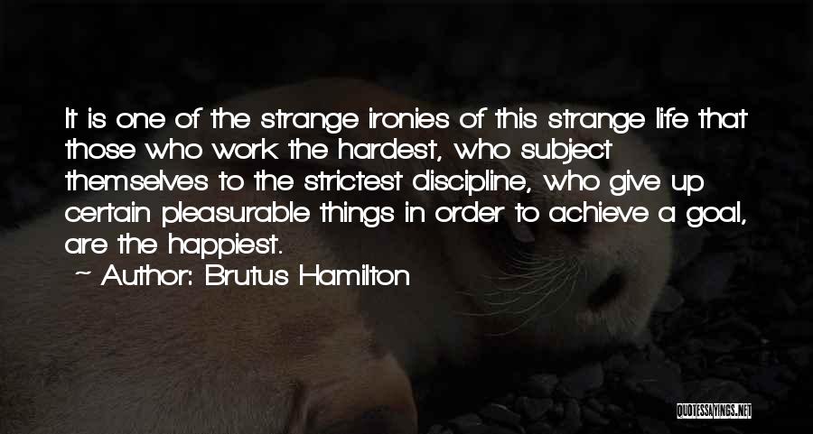 Strange Things In Life Quotes By Brutus Hamilton