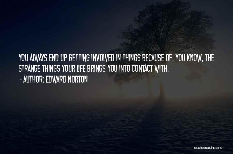 Strange Things In Life Quotes By Edward Norton