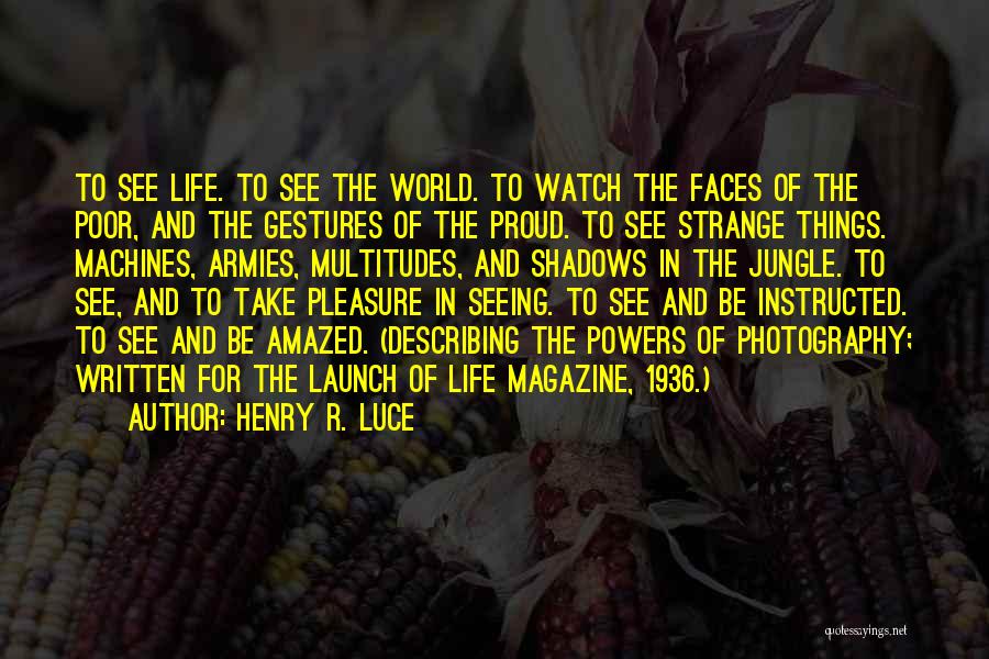 Strange Things In Life Quotes By Henry R. Luce