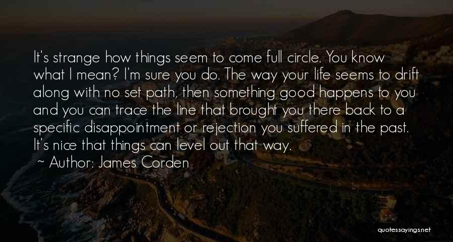 Strange Things In Life Quotes By James Corden