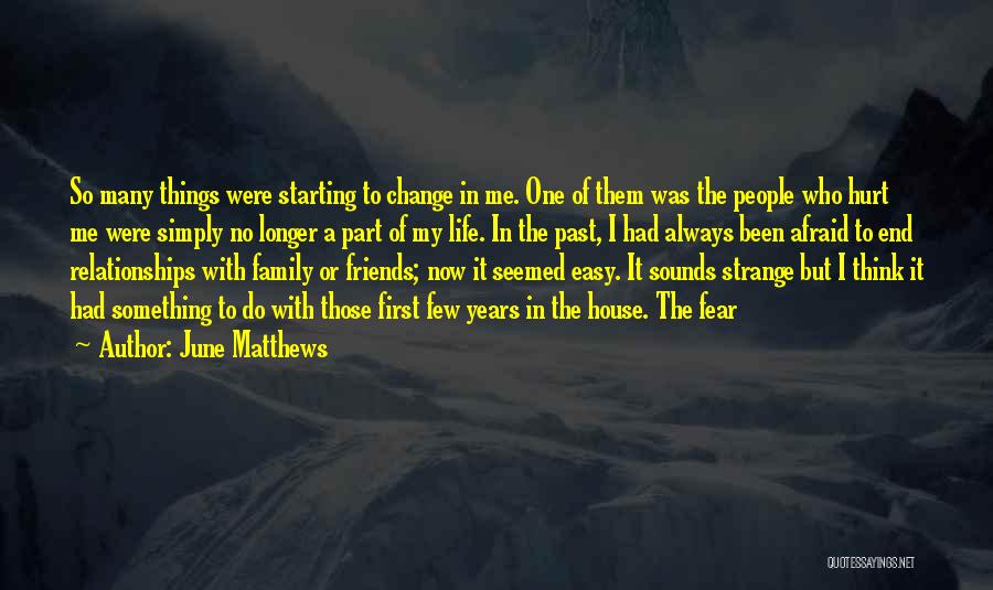 Strange Things In Life Quotes By June Matthews