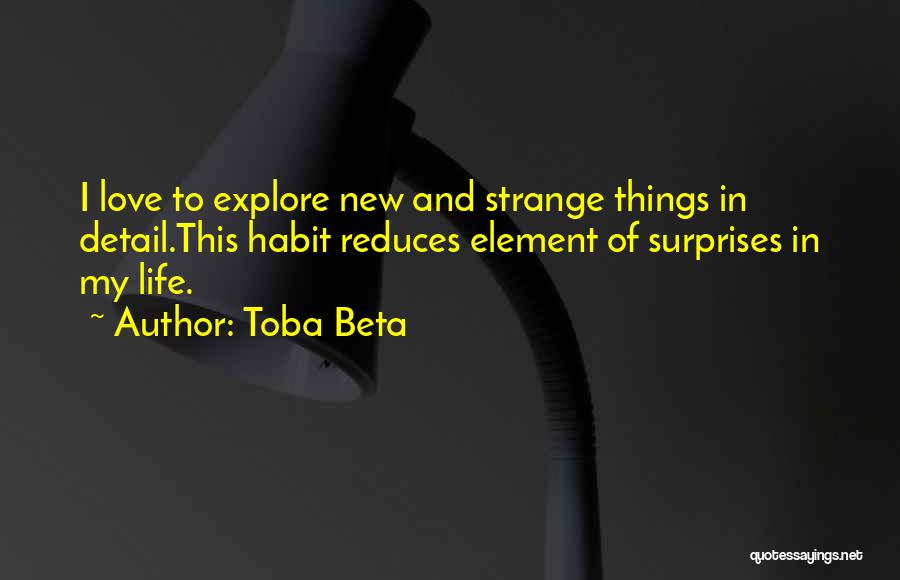 Strange Things In Life Quotes By Toba Beta