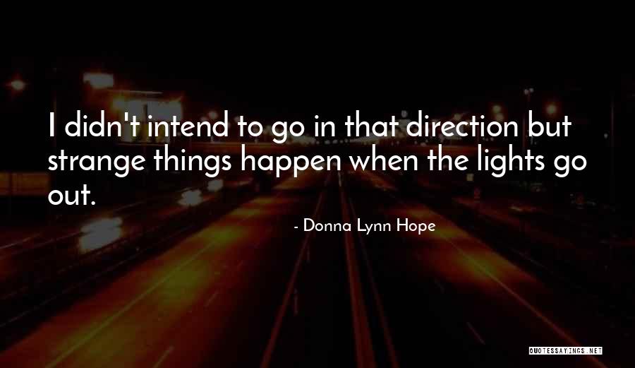 Strange Things Quotes By Donna Lynn Hope Strange Things Quotes By Donna Lynn Hope