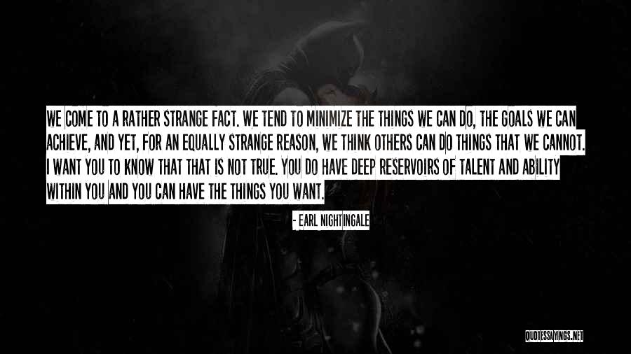 Strange Things Quotes By Earl Nightingale Strange Things Quotes By Earl Nightingale