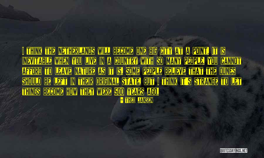 Strange Things Quotes By Theo Jansen Strange Things Quotes By Theo Jansen