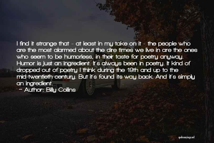 Strange Times Quotes By Billy Collins