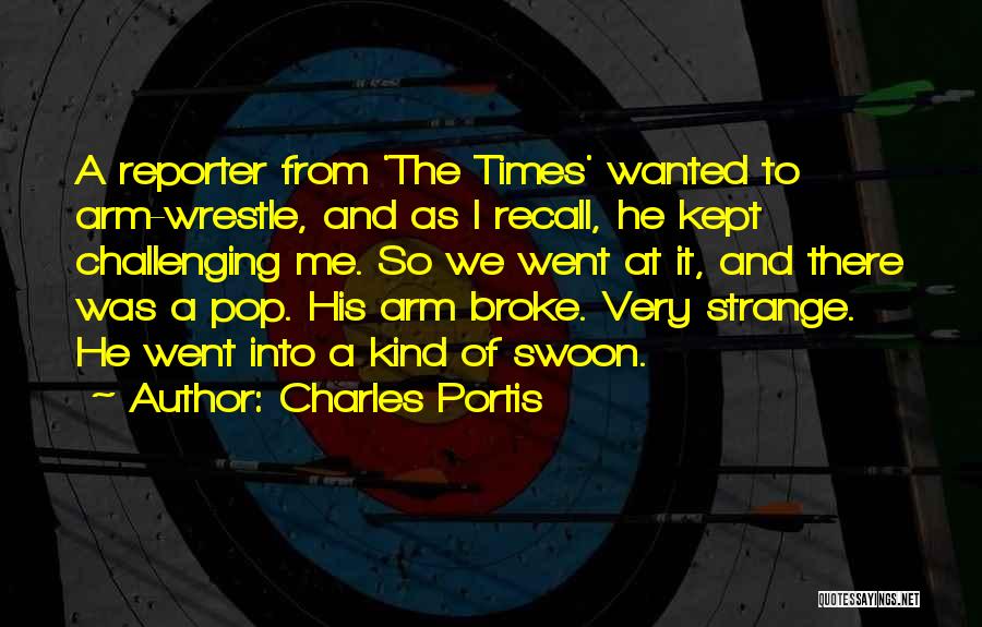 Strange Times Quotes By Charles Portis