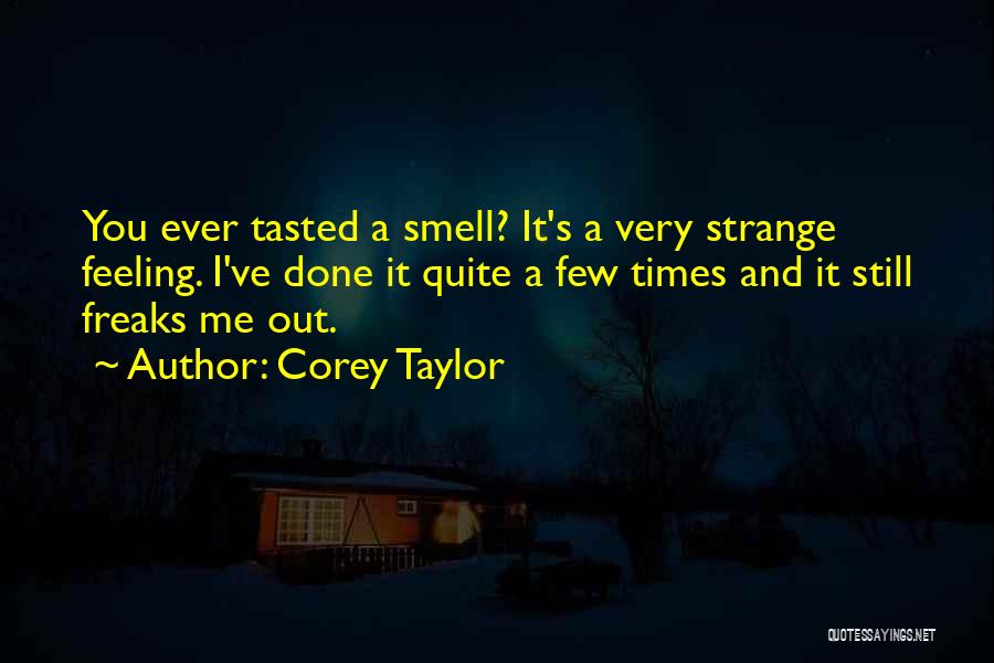 Strange Times Quotes By Corey Taylor