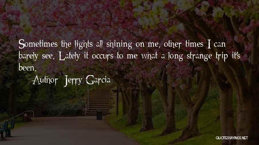 Strange Times Quotes By Jerry Garcia