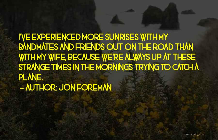 Strange Times Quotes By Jon Foreman