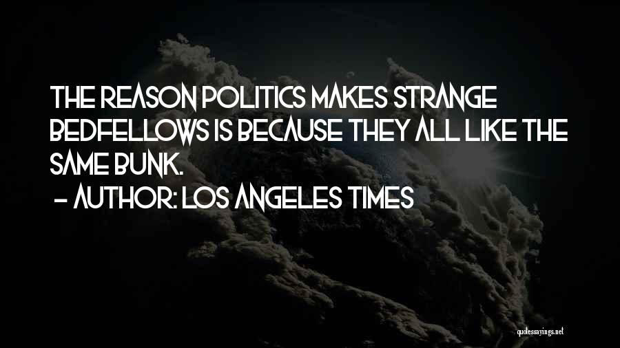 Strange Times Quotes By Los Angeles Times