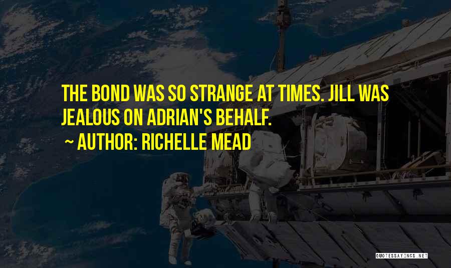 Strange Times Quotes By Richelle Mead