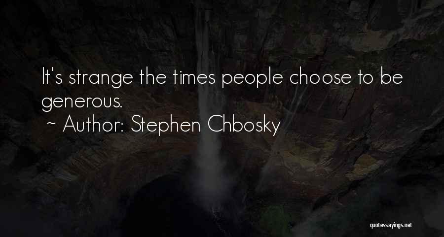 Strange Times Quotes By Stephen Chbosky