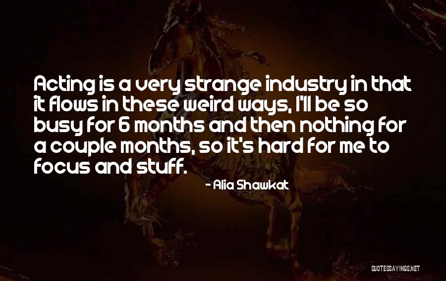 Strange Ways Quotes By Alia Shawkat