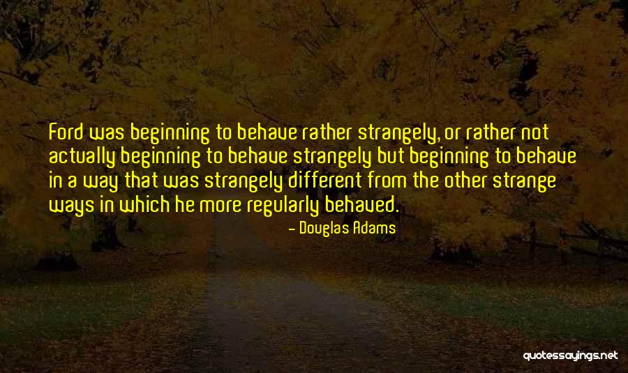 Strange Ways Quotes By Douglas Adams Strange Ways Quotes By Douglas Adams